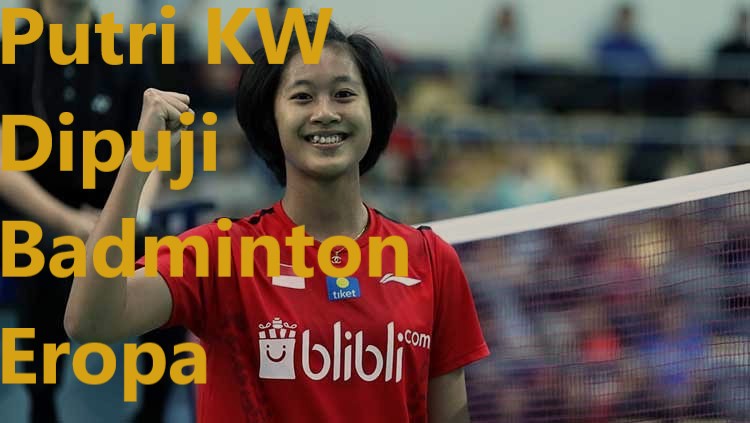 Putri KW Dipuji Badminton Eropa